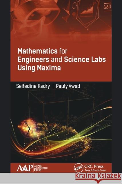 Mathematics for Engineers and Science Labs Using Maxima Seifedine Kadry Pauly Awad 9781774634202 Apple Academic Press