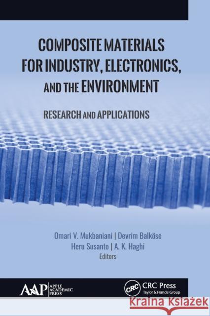 Composite Materials for Industry, Electronics, and the Environment: Research and Applications Omari V. Mukbaniani Devrim Balk 9781774634226