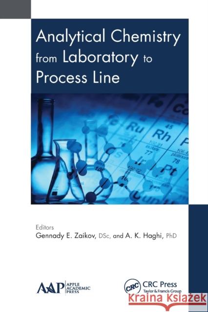 Analytical Chemistry from Laboratory to Process Line Gennady E. Zaikov A. K. Haghi 9781774634240 Apple Academic Press