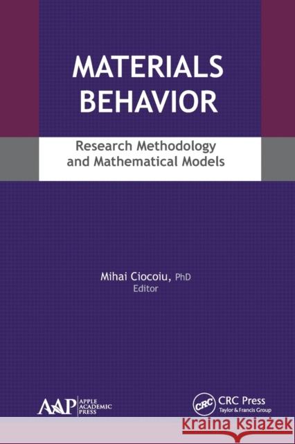 Materials Behavior: Research Methodology and Mathematical Models Mihai Ciocoiu 9781774634257