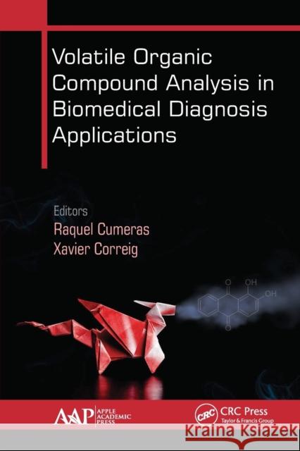 Volatile Organic Compound Analysis in Biomedical Diagnosis Applications Raquel Cumeras Xavier Correig 9781774634264 Apple Academic Press