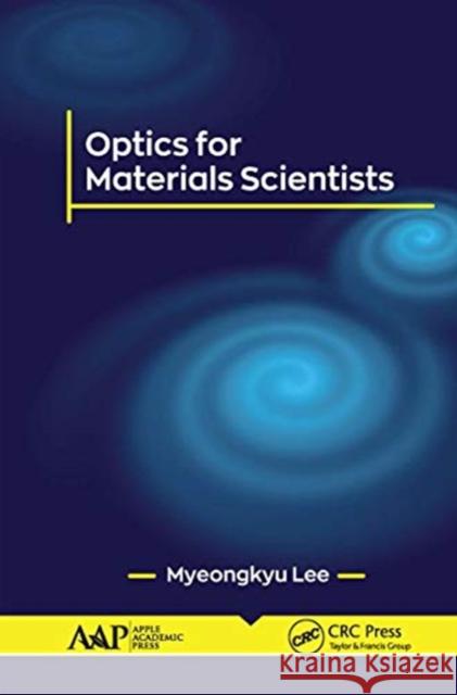 Optics for Materials Scientists Myeongkyu Lee 9781774634400 Apple Academic Press