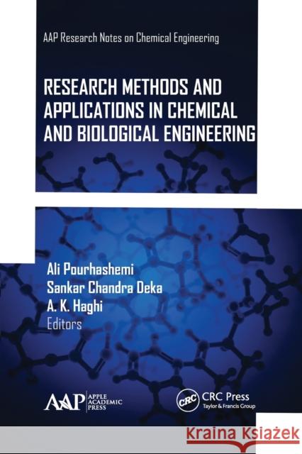 Research Methods and Applications in Chemical and Biological Engineering Ali Pourhashemi Sankar Chandr A. K. Haghi 9781774634479