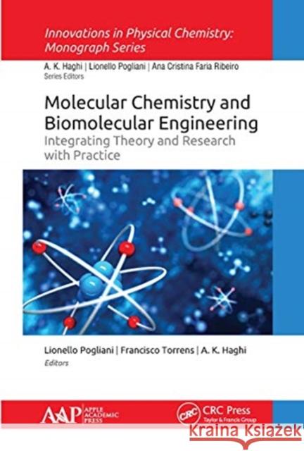 Molecular Chemistry and Biomolecular Engineering: Integrating Theory and Research with Practice Lionello Pogliani Francisco Torrens A. K. Haghi 9781774634684 Apple Academic Press