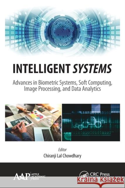 Intelligent Systems: Advances in Biometric Systems, Soft Computing, Image Processing, and Data Analytics Chiranji La 9781774634790 Apple Academic Press