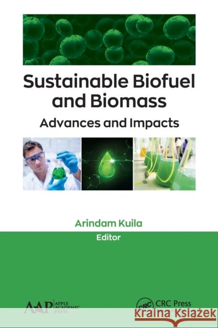 Sustainable Biofuel and Biomass: Advances and Impacts Arindam Kuila 9781774634813