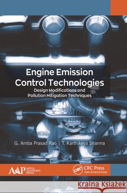 Engine Emission Control Technologies: Design Modifications and Pollution Mitigation Techniques G. Amba Prasa T. Karthikey 9781774634868 Apple Academic Press