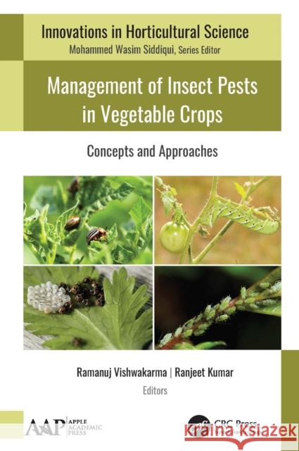 Management of Insect Pests in Vegetable Crops: Concepts and Approaches Vishwakarma, Ramanuj 9781774634929