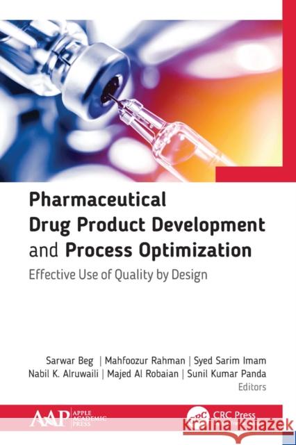 Pharmaceutical Drug Product Development and Process Optimization: Effective Use of Quality by Design Sarwar Beg Majed A Mahfoozur Rahman 9781774634967 Apple Academic Press