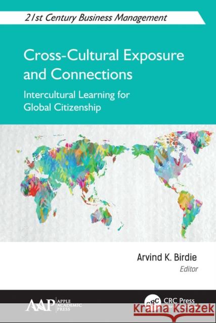 Cross-Cultural Exposure and Connections: Intercultural Learning for Global Citizenship Arvind K. Birdie 9781774635025 Apple Academic Press