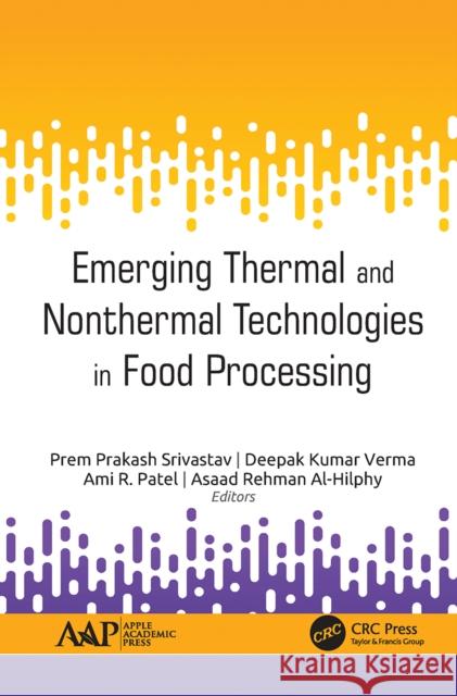 Emerging Thermal and Nonthermal Technologies in Food Processing Prem Prakas Deepak Kuma Ami R. Patel 9781774635193 Apple Academic Press