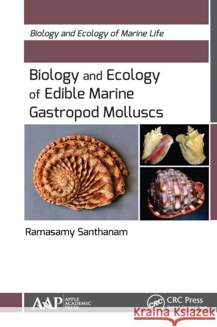 Biology and Ecology of Edible Marine Gastropod Molluscs Ramasamy Santhanam 9781774635216