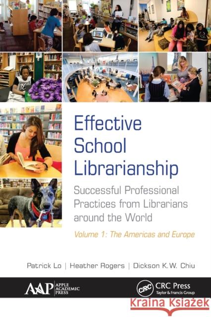 Effective School Librarianship: Successful Professional Practices from Librarians Around the World: Volume 1: The Americas and Europe Lo, Patrick 9781774635285