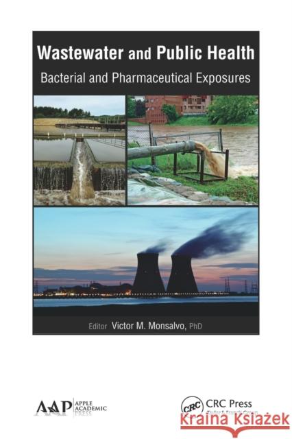 Wastewater and Public Health: Bacterial and Pharmaceutical Exposures Victor M. Monsalvo 9781774635315 Apple Academic Press