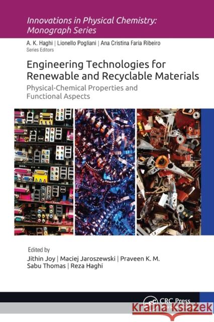 Engineering Technologies for Renewable and Recyclable Materials: Physical-Chemical Properties and Functional Aspects Jithin Joy Maciej Jaroszewski Praveen K 9781774635339 Apple Academic Press