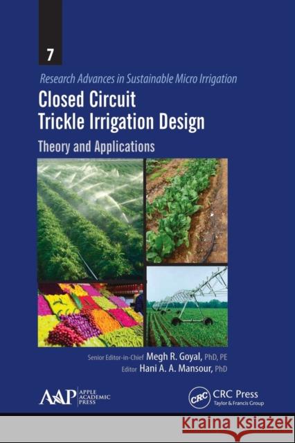 Closed Circuit Trickle Irrigation Design: Theory and Applications Megh R. Goyal Hani A. a. Mansour 9781774635384