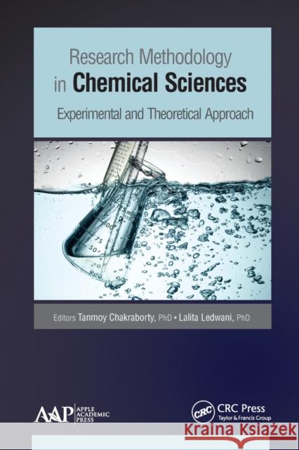 Research Methodology in Chemical Sciences: Experimental and Theoretical Approach Tanmoy Chakraborty Lalita Ledwani 9781774635490 Apple Academic Press