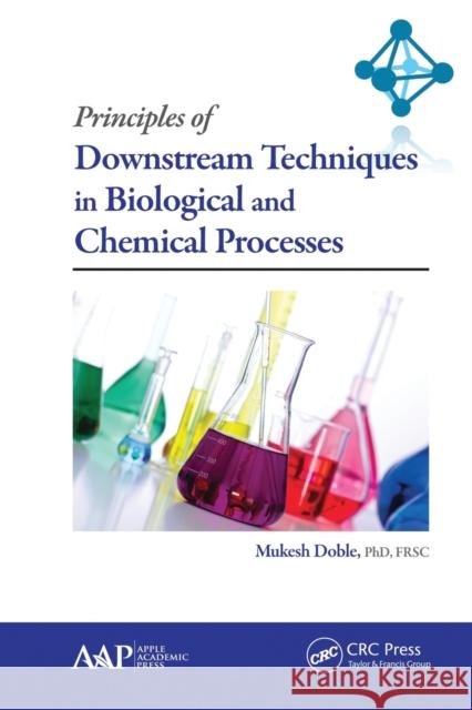 Principles of Downstream Techniques in Biological and Chemical Processes Mukesh Doble 9781774635544 Apple Academic Press