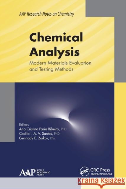 Chemical Analysis: Modern Materials Evaluation and Testing Methods Ana C. F. Ribeiro Cecilia I. a. V. Santos Gennady E. Zaikov 9781774635803 Apple Academic Press