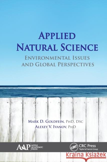 Applied Natural Science: Environmental Issues and Global Perspectives Mark D. Goldfein Alexey V. Ivanov 9781774635841