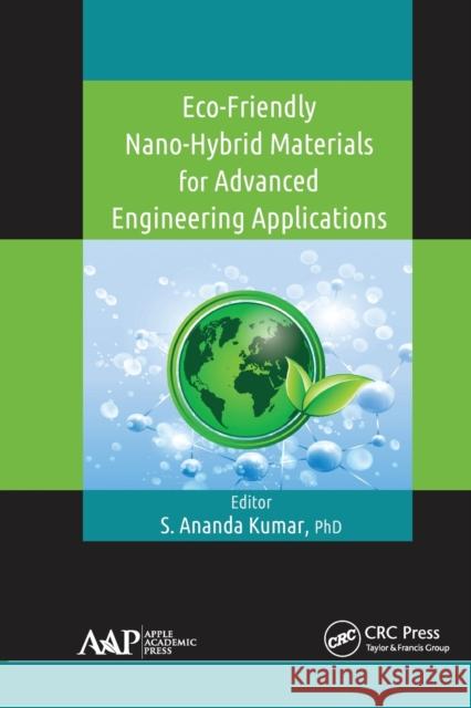 Eco-Friendly Nano-Hybrid Materials for Advanced Engineering Applications S. Ananda Kumar 9781774635902