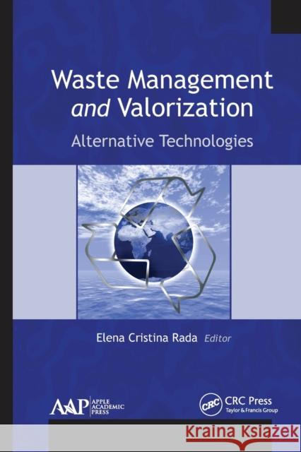 Waste Management and Valorization: Alternative Technologies Elena Cristina Rada 9781774635940 Apple Academic Press