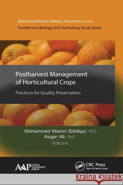 Postharvest Management of Horticultural Crops: Practices for Quality Preservation Mohammed Wasim Siddiqui Asgar Ali 9781774636084 Apple Academic Press
