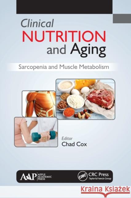 Clinical Nutrition and Aging: Sarcopenia and Muscle Metabolism Chad Cox 9781774636190 Apple Academic Press