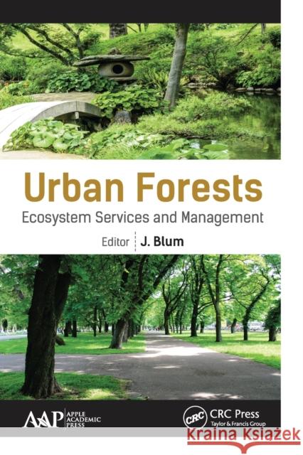 Urban Forests: Ecosystem Services and Management J. Blum 9781774636282
