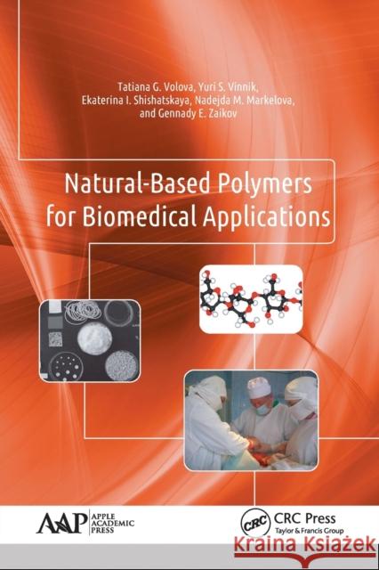 Natural-Based Polymers for Biomedical Applications Tatiana G. Volova Yuri S. Vinnik Ekaterina I. Shishatskaya 9781774636329