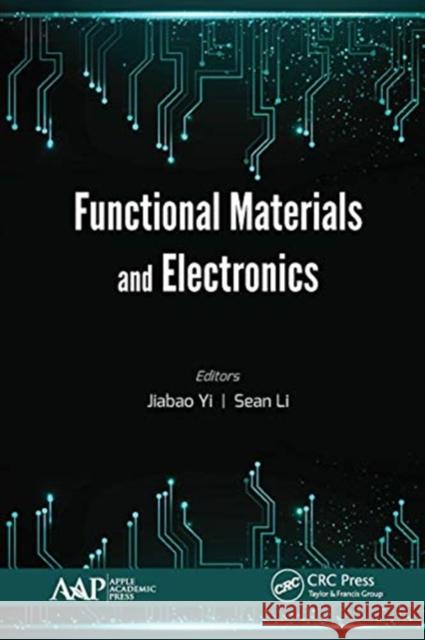 Functional Materials and Electronics Jiabao Yi Sean Li 9781774636367 Apple Academic Press