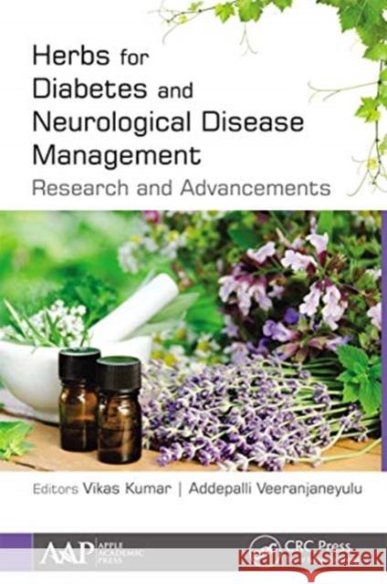Herbs for Diabetes and Neurological Disease Management: Research and Advancements Vikas Kumar Addepalli Veeranjaneyulu 9781774636480 Apple Academic Press