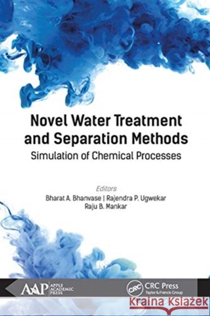 Novel Water Treatment and Separation Methods: Simulation of Chemical Processes Bharat a. Bhanvase Rajendra P. Ugwekar Raju B. Mankar 9781774636503