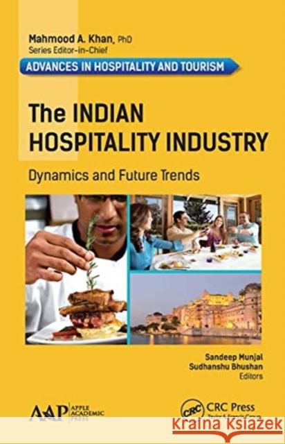 The Indian Hospitality Industry: Dynamics and Future Trends Sandeep Munjal Sudhanshu Bhushan 9781774636510 Apple Academic Press
