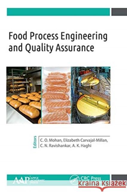 Food Process Engineering and Quality Assurance C. O. Mohan Elizabeth Carvajal-Millan C. N. Ravishankar 9781774636534 Apple Academic Press