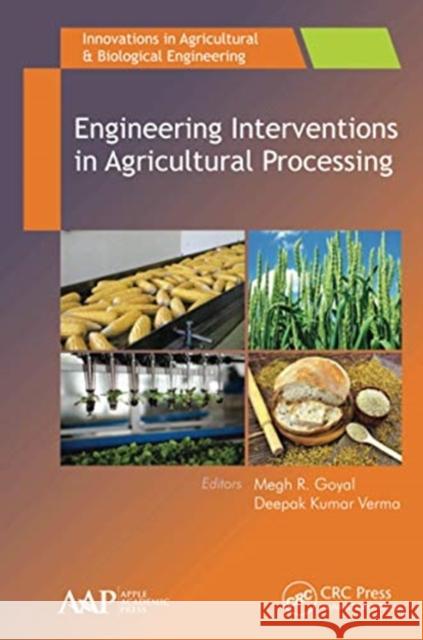 Engineering Interventions in Agricultural Processing Megh R. Goyal Deepak Kumar Verma 9781774636589
