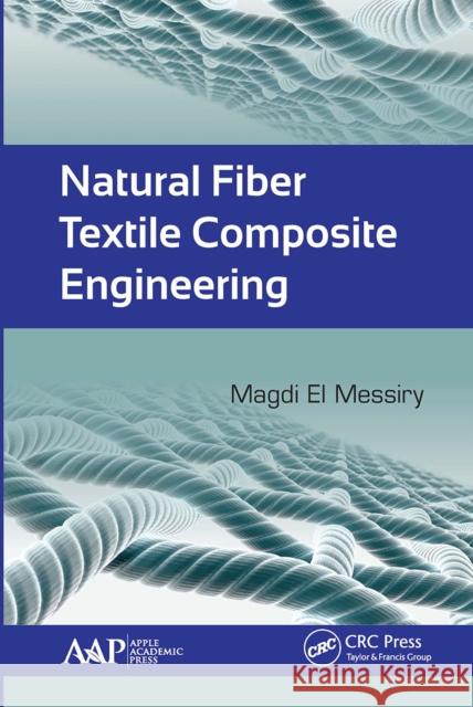Natural Fiber Textile Composite Engineering Magdi E 9781774636602