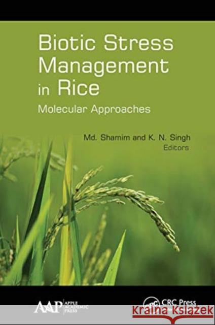 Biotic Stress Management in Rice: Molecular Approaches MD Shamim K. N. Singh 9781774636756 Apple Academic Press