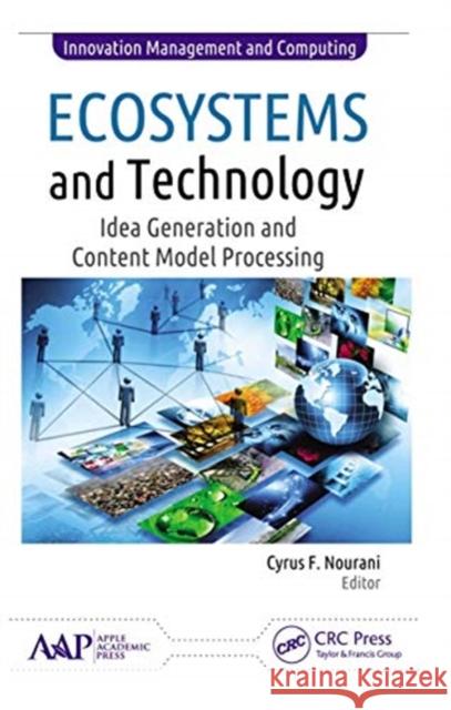 Ecosystems and Technology: Idea Generation and Content Model Processing Cyrus F. Nourani 9781774636817 Apple Academic Press