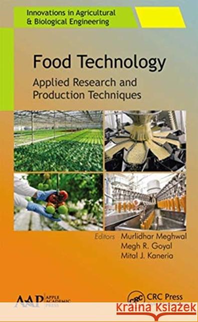 Food Technology: Applied Research and Production Techniques Murlidhar Meghwal Megh R. Goyal Mital J. Kaneria 9781774636855