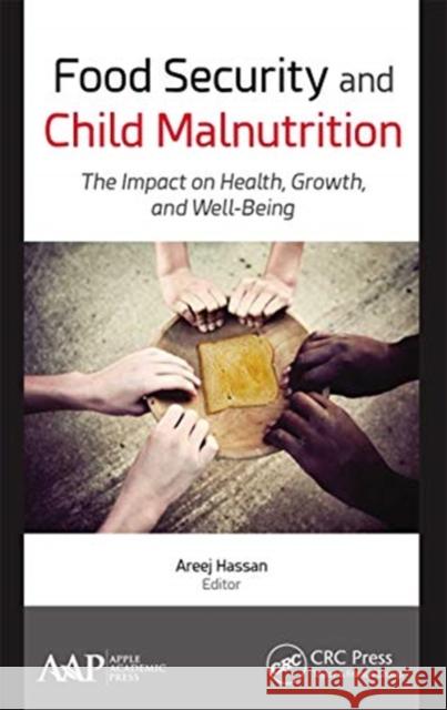 Food Security and Child Malnutrition: The Impact on Health, Growth, and Well-Being Areej Hassan 9781774636879