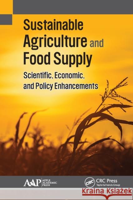 Sustainable Agriculture and Food Supply: Scientific, Economic, and Policy Enhancements Kimberly Etingoff 9781774637104 Apple Academic Press