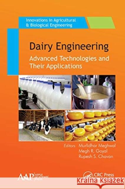 Dairy Engineering: Advanced Technologies and Their Applications Murlidhar Meghwal Megh R. Goyal Rupesh S. Chavan 9781774637128