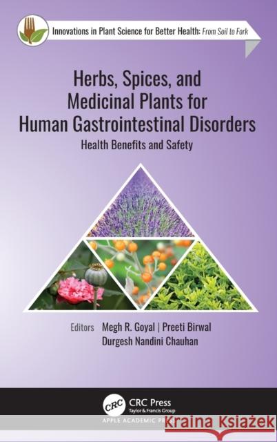 Herbs, Spices, and Medicinal Plants for Human Gastrointestinal Disorders: Health Benefits and Safety Megh R. Goyal Preeti Birwal Durgesh Nandini Chauhan 9781774637142