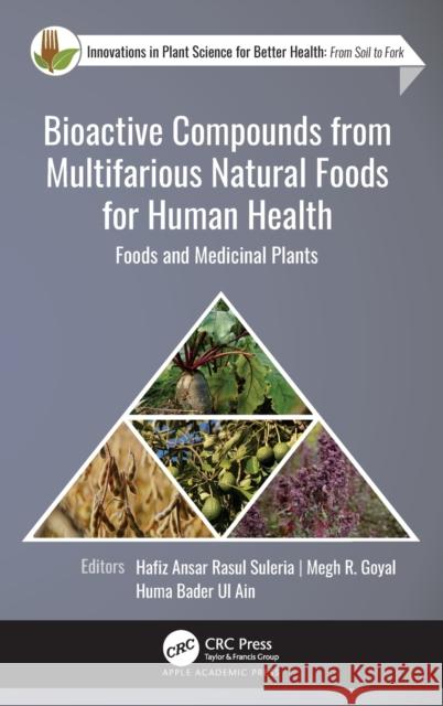 Bioactive Compounds from Multifarious Natural Foods for Human Health: Foods and Medicinal Plants Suleria, Hafiz Ansar Rasul 9781774637159 Apple Academic Press