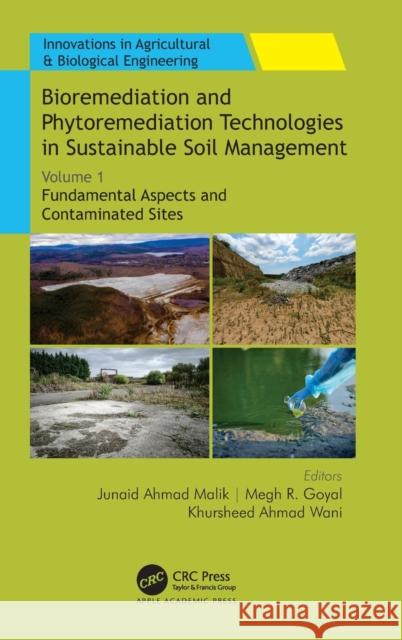 Bioremediation and Phytoremediation Technologies in Sustainable Soil Management: Volume 1: Fundamental Aspects and Contaminated Sites Junaid Ahmad Malik Megh R. Goyal Khursheed Ahmad Wani 9781774637180