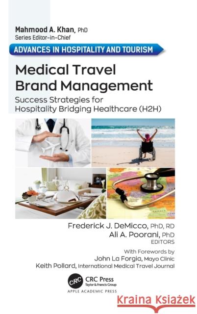 Medical Travel Brand Management: Success Strategies for Hospitality Bridging Healthcare (H2h) Demicco, Frederick J. 9781774637272 Apple Academic Press Inc.