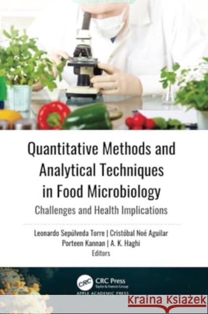 Quantitative Methods and Analytical Techniques in Food Microbiology: Challenges and Health Implications Leonardo Sep?lveda Torre Crist?bal No? Aguilar Porteen Kannan 9781774637425 Apple Academic Press