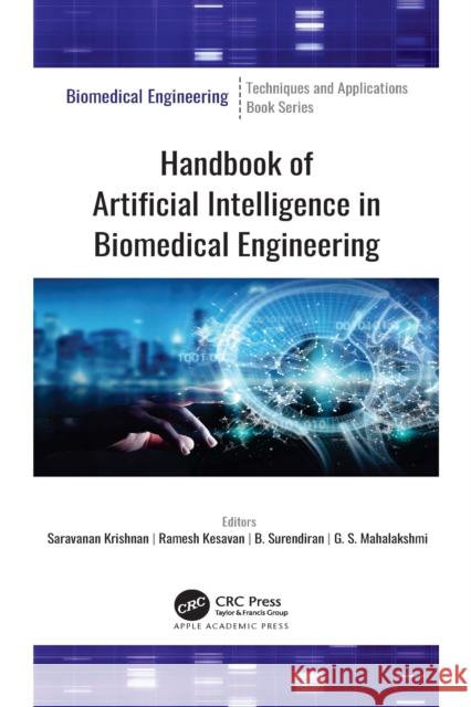 Handbook of Artificial Intelligence in Biomedical Engineering Saravanan Krishnan Ramesh Kesavan B. Surendiran 9781774637616