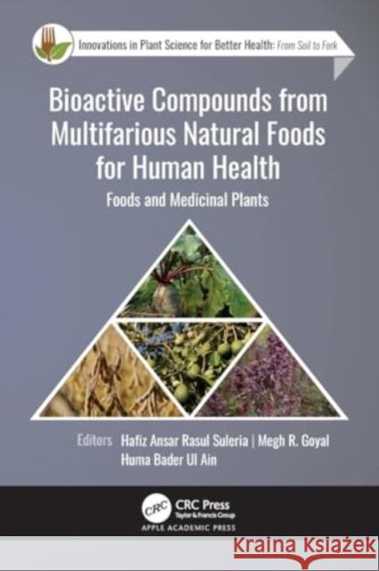 Bioactive Compounds from Multifarious Natural Foods for Human Health: Foods and Medicinal Plants Hafiz Ansar Rasul Suleria Megh R. Goyal Huma Bader U 9781774637975